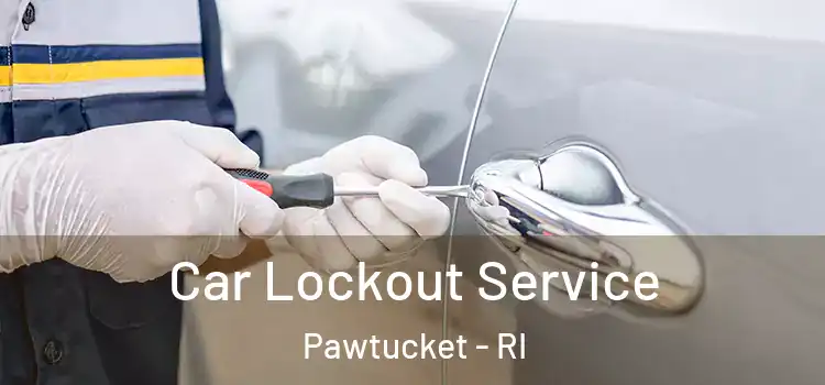  Car Lockout Service Pawtucket - RI