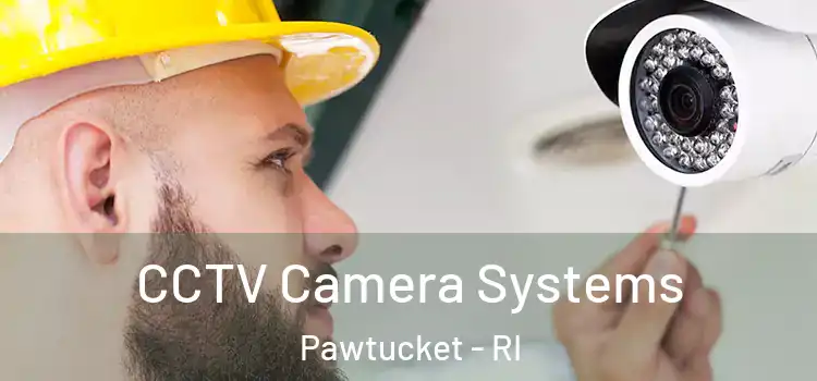 CCTV Camera Systems Pawtucket - RI