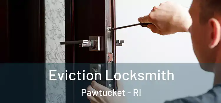 Eviction Locksmith Pawtucket - RI