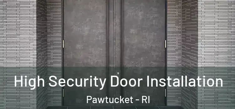  High Security Door Installation Pawtucket - RI