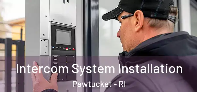  Intercom System Installation Pawtucket - RI