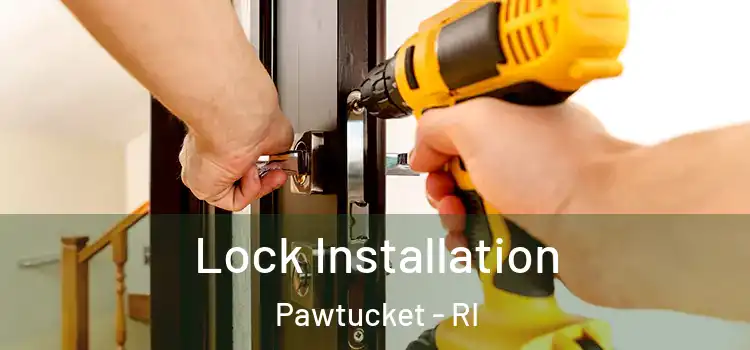 Lock Installation Pawtucket - RI