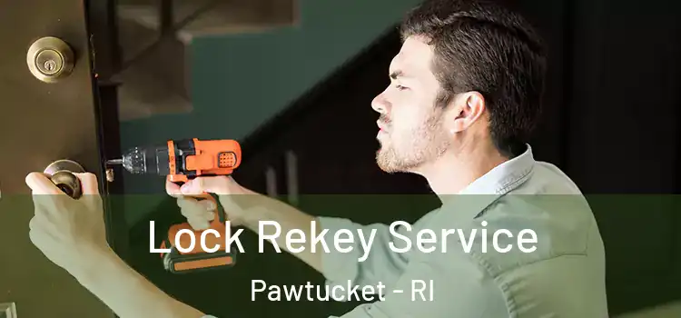  Lock Rekey Service Pawtucket - RI