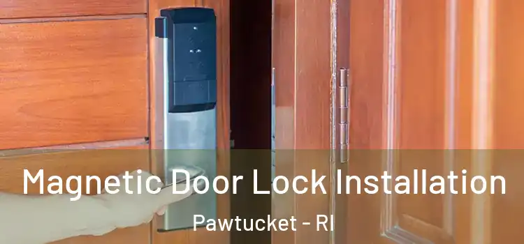  Magnetic Door Lock Installation Pawtucket - RI
