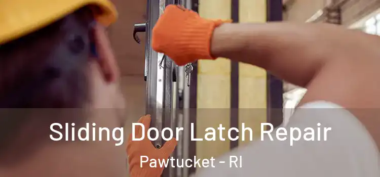  Sliding Door Latch Repair Pawtucket - RI