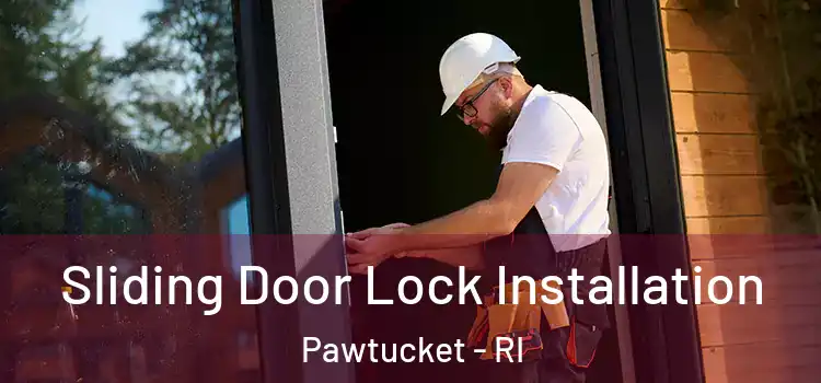  Sliding Door Lock Installation Pawtucket - RI