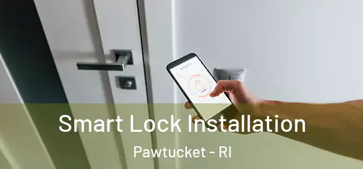 Smart Lock Installation Pawtucket - RI