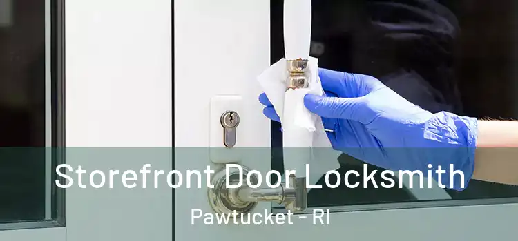  Storefront Door Locksmith Pawtucket - RI