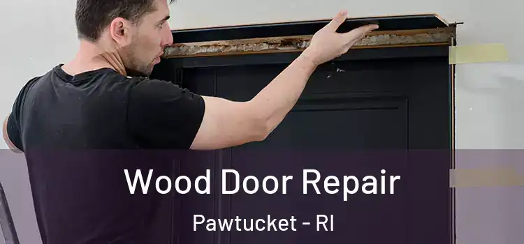 Wood Door Repair Pawtucket - RI
